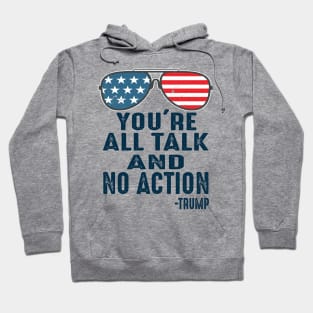 You're all talk and no action presidential debate 2020 quote Hoodie